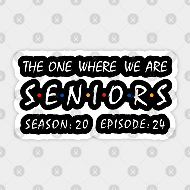 Seniors 2024. The One Where We Are Seniors. Class Of 2024 Sticker